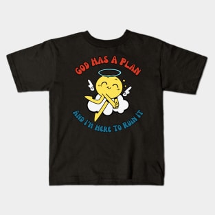 God Has A Plan And I'm Here To Ruin It Kids T-Shirt
